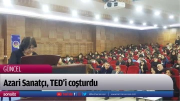 Azari Sanat&ccedil;ı, TED&rsquo;i coşturdu