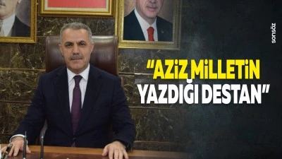 &ldquo;Aziz milletin yazdığı destan&rdquo;