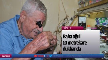 Baba oğul 10 metrekare d&uuml;kkanda