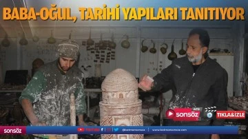 Baba-oğul, tarihi yapıları tanıtıyor