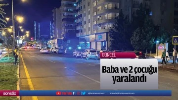 Baba ve 2 &ccedil;ocuğu yaralandı