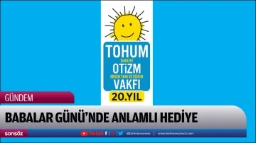 Babalar G&uuml;n&uuml;'nde anlamlı hediye