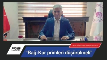  &ldquo;Bağ-Kur primleri d&uuml;ş&uuml;r&uuml;lmeli&rdquo;