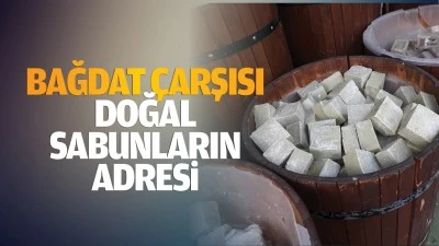 Bağdat &Ccedil;arşısı, doğal sabunların adresi&hellip;