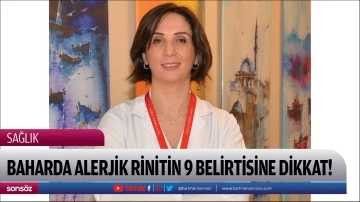 Baharda alerjik rinitin 9 belirtisine dikkat!