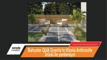 Bahçeler QUA Granite ürünü ile yenileniyor