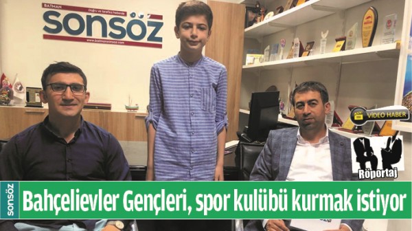 BAH&Ccedil;ELİEVLER GEN&Ccedil;LERİ, SPOR KUL&Uuml;B&Uuml; KURMAK İSTİYOR