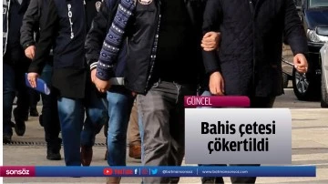 Bahis &ccedil;etesi &ccedil;&ouml;kertildi
