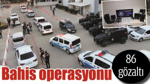 BAHİS OPERASYONU 