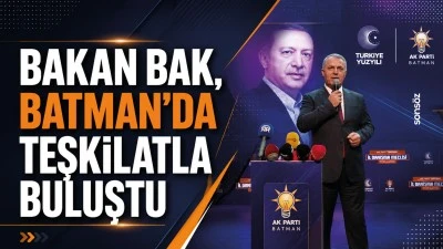 Bakan Bak, Batman'da teşkilatla buluştu