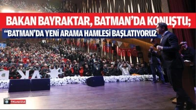 Bakan Bayraktar, Batman&rsquo;da konuştu