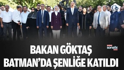 Bakan G&ouml;ktaş, Batman&rsquo;da şenliğe katıldı
