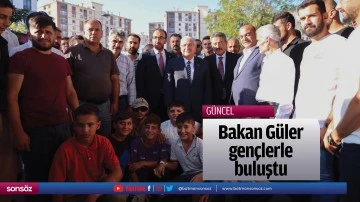 Bakan G&uuml;ler, gen&ccedil;lerle buluştu