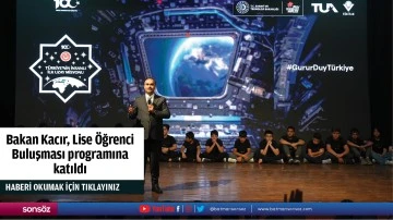 Bakan Kacır, Lise &Ouml;ğrenci Buluşması programına katıldı