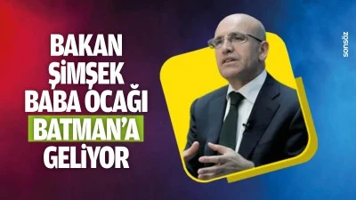 Bakan Şimşek, baba ocağı Batman&rsquo;a geliyor
