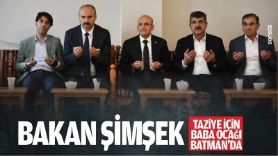 Bakan Şimşek, taziye i&ccedil;in baba ocağı Batman&rsquo;da&hellip;