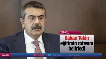 Bakan Tekin, eğitimin rotasını belirledi