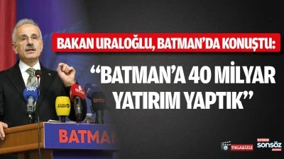 Bakan Uraloğlu, Batman&rsquo;da konuştu