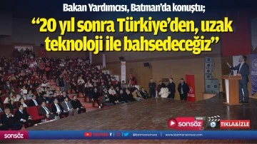 Bakan Yardımcısı, Batman&rsquo;da konuştu