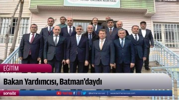 Bakan Yardımcısı, Batman&rsquo;daydı