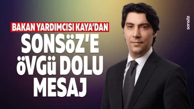 Bakan Yardımcısı Kaya&rsquo;dan Sons&ouml;z&rsquo;e &ouml;vg&uuml; dolu mesaj