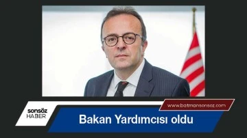 Bakan Yardımcısı oldu