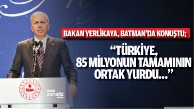 Bakan Yerlikaya, Batman&rsquo;da konuştu