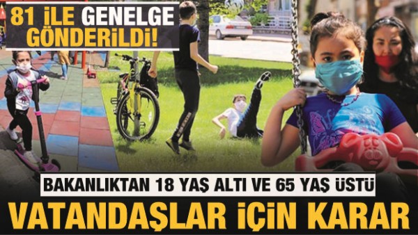 Bakanlıktan 65 yaş &uuml;st&uuml; ve 18 yaş altı sokağa &ccedil;ıkma kısıtlaması a&ccedil;ıklaması