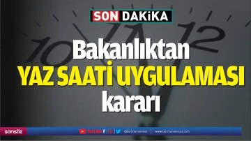 Bakanlıktan yaz saati uygulaması kararı