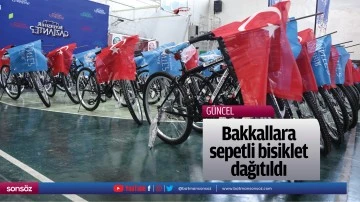 Bakkallara sepetli bisiklet dağıtıldı