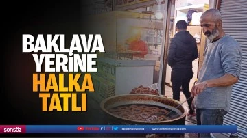 Baklava yerine halka tatlı...