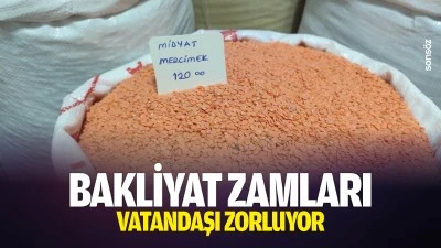 Bakliyat zamları vatandaşı zorluyor