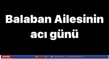 Balaban Ailesinin acı g&uuml;n&uuml;