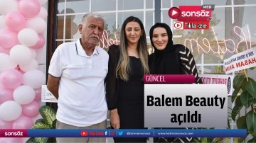 Balem Beauty a&ccedil;ıldı