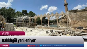 Balıklıg&ouml;l yenileniyor