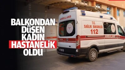 Balkondan d&uuml;şen kadın, hastanelik oldu