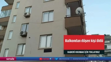 Balkondan d&uuml;şen kişi &ouml;ld&uuml;
