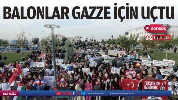 Balonlar Gazze i&ccedil;in u&ccedil;tu