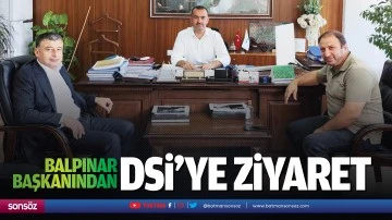 Balpınar Başkanından DSİ&rsquo;ye ziyaret