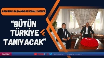 Balpınar Başkanından iddialı s&ouml;zler