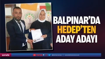 Balpınar&rsquo;da HEDEP&rsquo;ten aday adayı&hellip;