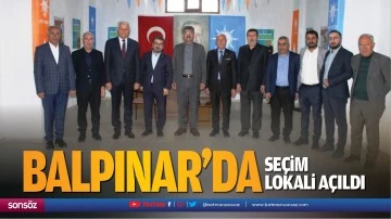 Balpınar&rsquo;da se&ccedil;im lokali a&ccedil;ıldı; &ldquo;Memleketi cennet kılalım&rdquo;