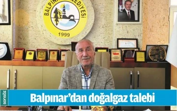 BALPINAR&rsquo;DAN DOĞALGAZ TALEBİ