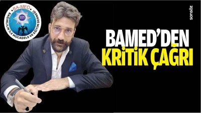 BAMED&rsquo;den kritik &ccedil;ağrı