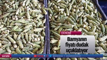 Bamyanın fiyatı dudak u&ccedil;uklatıyor