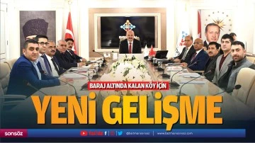 Baraj altında kalan k&ouml;y i&ccedil;in yeni gelişme