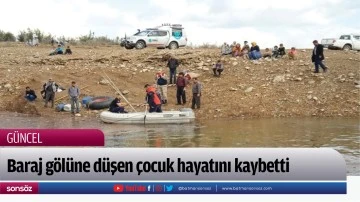 Baraj g&ouml;l&uuml;ne d&uuml;şen &ccedil;ocuk hayatını kaybetti