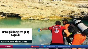 Baraj g&ouml;l&uuml;ne giren gen&ccedil; boğuldu
