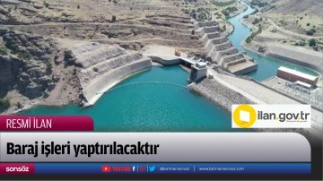 Baraj işleri yaptırılacaktır