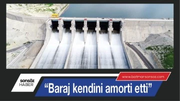&ldquo;Baraj kendini amorti etti&rdquo;